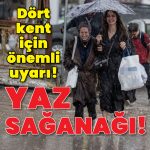 Yaz sağanağı! Dört kent için önemli uyarı!