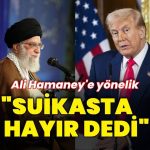 Donald Trump, Ali Hamaney’e suikast düzenlenmesini veto etti